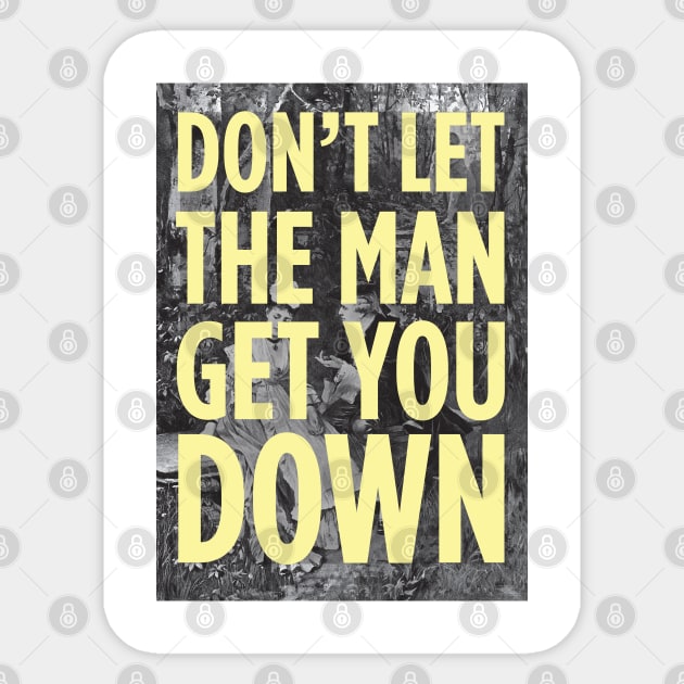 Don't Let The Man Get You Down Sticker by PaperKindness